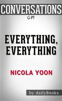 Everything, Everything: by Nicola Yoon | Conversation Starters - Daily Books - E-Book