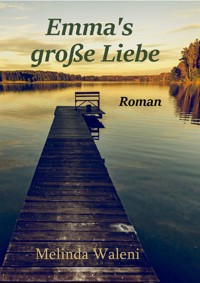 Emma's große Liebe - Melinda Waleni - E-Book