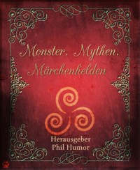 Monster, Mythen, Märchenhelden - Phil Humor - kostenlos E-Book