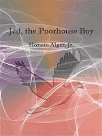Jed,  the poorhouse boy - Horatio Alger - E-Book
