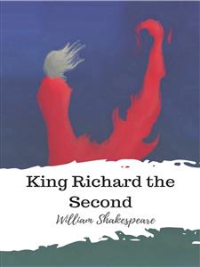 King Richard the Second - William Shakespeare - E-Book