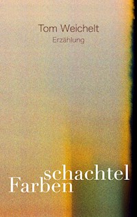 Farbenschachtel - Tom Weichelt - E-Book