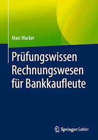 Prüfungswissen Rechnungswesen für Bankkaufleute - Marc Wacker - E-Book