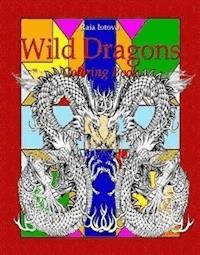Wild Dragons: Coloring Book - Raia Iotova - E-Book