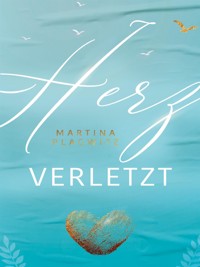 Herz verletzt - Martina Plagwitz Schmitz - E-Book