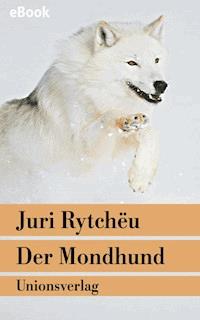 Der Mondhund - Juri Rytchëu - E-Book