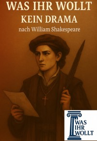 Was ihr wollt - Kein Drama nach William Shakespeare - Anno Stock - E-Book