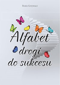 Alfabet drogi do sukcesu - Beata Grzywacz - E-Book