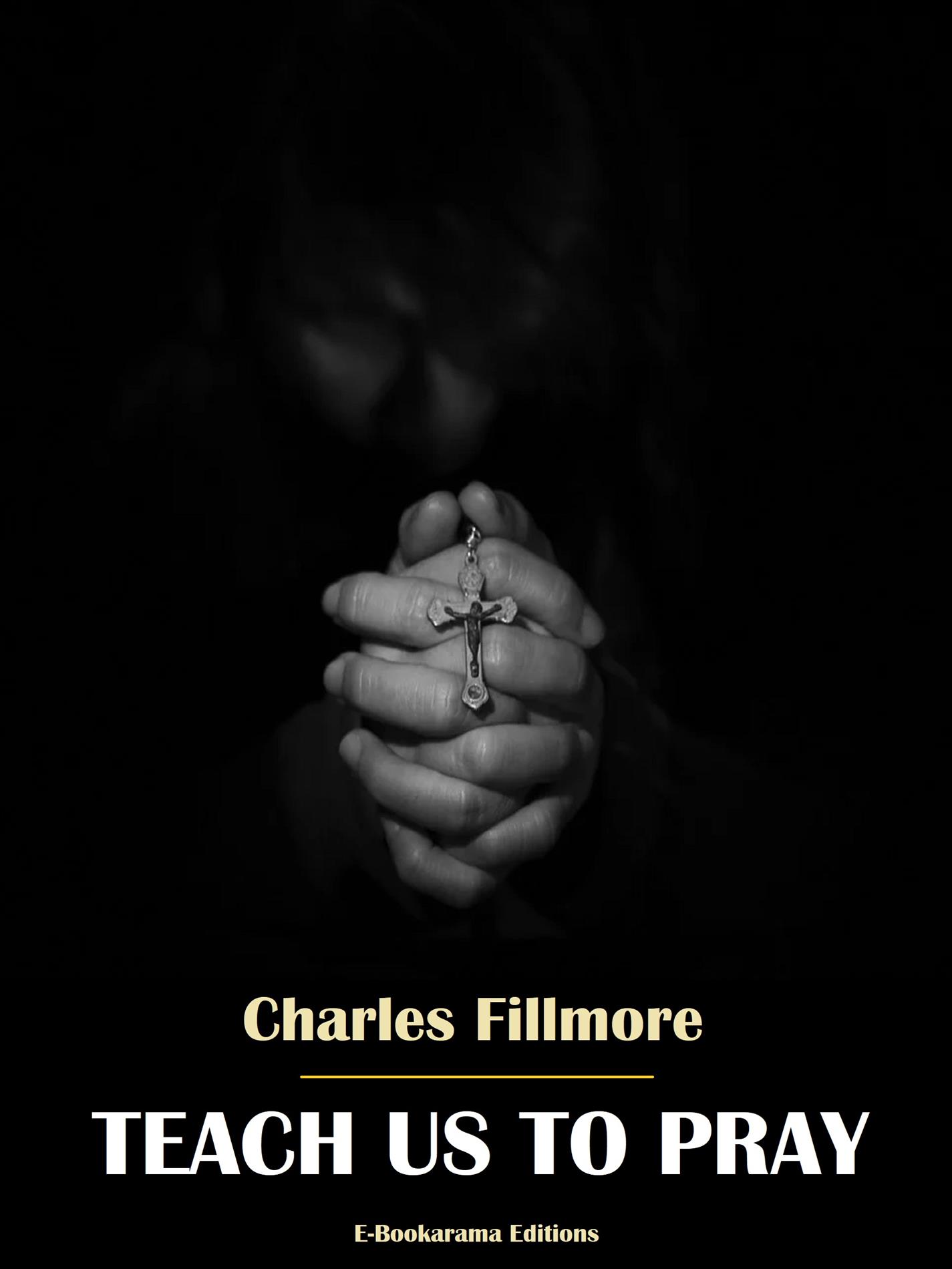 Teach Us to Pray - Charles Fillmore - E-Book