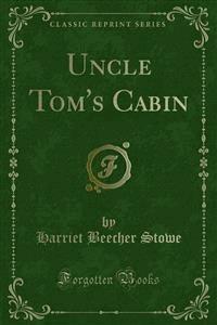 Uncle Tom's Cabin - Harriet Beecher-Stowe - E-Book