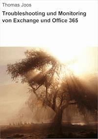 Troubleshooting und Monitoring von Exchange und Office 365 - Thomas Joos - E-Book