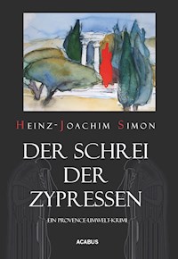 Der Schrei der Zypressen. Ein Provence-Umwelt-Krimi - Heinz-Joachim Simon - E-Book