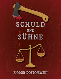 Schuld und Sühne (Verbrechen und Strafe) - Fjodor Dostojewski - kostenlos E-Book