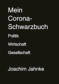 Mein Corona-Schwarzbuch - Joachim Jahnke - E-Book