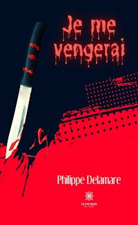 Je me vengerai - Philippe Delamare - E-Book
