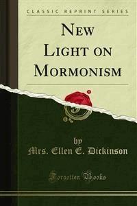 New Light on Mormonism - Mrs. Ellen E. Dickinson - E-Book
