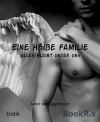 Eine heiße Familie - André von Buggelsheim - E-Book