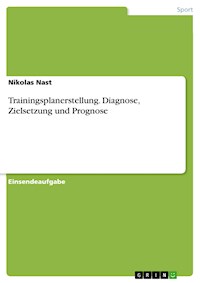Trainingsplanerstellung. Diagnose, Zielsetzung und Prognose - Nikolas Nast - E-Book