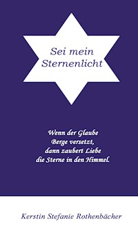 Sei mein Sternenlicht - Kerstin Stefanie Rothenbächer - E-Book