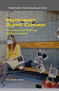 Postfeminist Digital Cultures - Amy Shields Dobson - E-Book