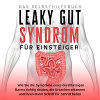 Leaky Gut Syndrom für Einsteiger - Das Selbsthilfebuch: Wie Sie die Symptome eines durchlässigen Darms richtig deuten, die Ursachen erkennen und Ihren Darm Schritt für Schritt heilen - Christoph Beckonert - Hörbuch