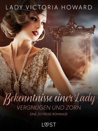 Bekenntnisse einer Lady: Vergnügen und Zorn – eine Zeitreise-Romanze - Lady Victoria Howard - E-Book