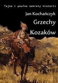 Grzechy Kozaków - Jan Kochańczyk - E-Book