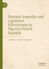 National Assembly and Legislative Effectiveness in Nigeria’s Fourth Republic - Adebola Rafiu BAKARE - E-Book