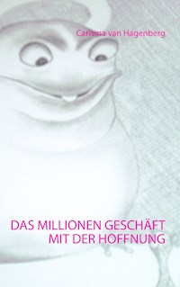 Das Millionengeschäft mit der Hoffnung - Carisma van Hagenberg - E-Book