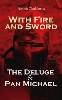 With Fire and Sword, The Deluge & Pan Michael - Henryk Sienkiewicz - E-Book