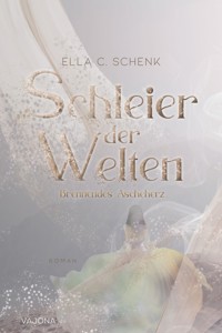 Schleier der Welten - Brennendes Ascheherz (Band 2) - Ella C. Schenk - E-Book