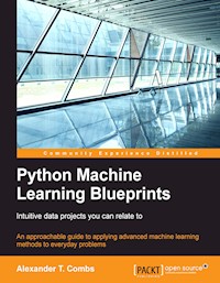 Python Machine Learning Blueprints: Intuitive data projects you can relate to - Alexander T. Combs - E-Book