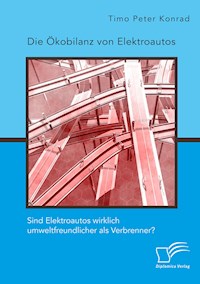 Die Ökobilanz von Elektroautos. Sind Elektroautos wirklich umweltfreundlicher als Verbrenner? - Timo Peter Konrad - E-Book