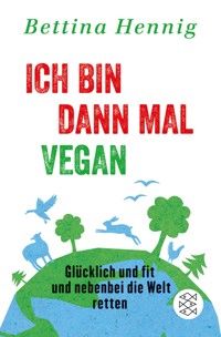 Ich bin dann mal vegan - Bettina Hennig - E-Book