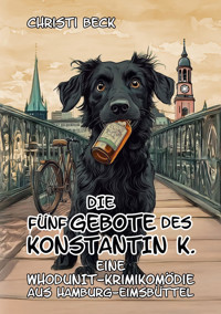 Die fünf Gebote des Konstantin K. - Christi Beck - E-Book