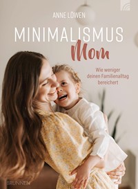 Minimalismus Mom - Anne Löwen - E-Book