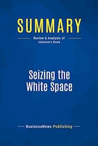 Summary: Seizing the White Space - BusinessNews Publishing - E-Book