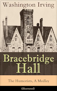 Bracebridge Hall - The Humorists, A Medley (Illustrated) - Washington Irving - E-Book