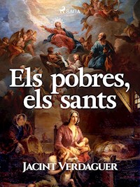 Els pobres, els sants - Jacint Verdaguer i Santaló - E-Book