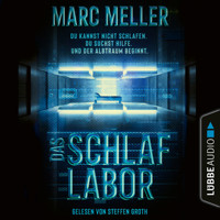Das Schlaflabor - Du kannst nicht schlafen. Du suchst Hilfe. Und der Albtraum beginnt (Ungekürzt) - Marc Meller - Hörbuch