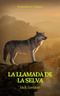 La llamada de la selva (Prometheus Classics) - Jack  London - E-Book