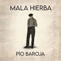 Mala hierba - Pío Baroja - Hörbuch