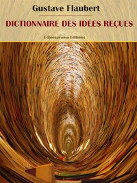 Dictionnaire des idées reçues - Gustave Flaubert - E-Book