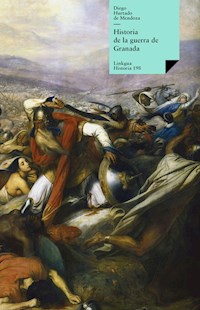 Historia de la guerra de Granada - Diego Hurtado de Mendoza - E-Book