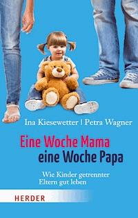 Eine Woche Mama, eine Woche Papa - Ina Kiesewetter - E-Book