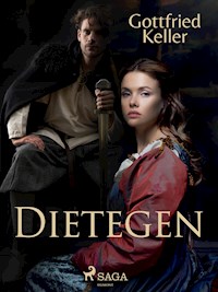 Dietegen - Gottfried Keller - E-Book