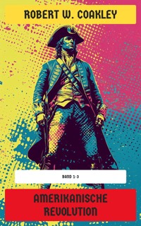 Amerikanische Revolution - Robert W. Coakley - E-Book