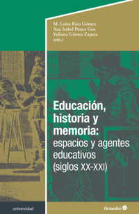 Educación, historia y memoria: espacios y agentes educativos (siglos XX-XXI) - María Luisa Rico Gómez - E-Book
