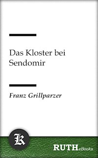 Das Kloster bei Sendomir - Franz Grillparzer - E-Book