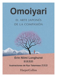 Omoiyari. El arte japonés de la compasión - Erin Niimi Longhurst - E-Book